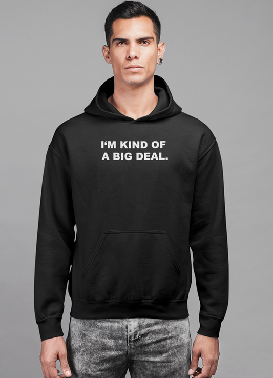 Men's Black Hoodie "I'm kind of a big deal."